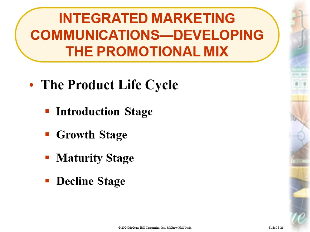 INTEGRATED MARKETING COMMUNICATIONS—DEVELOPING THE PROMOTIONAL MIX Slide 15-26 Introduction Stage Growth Stage The Product